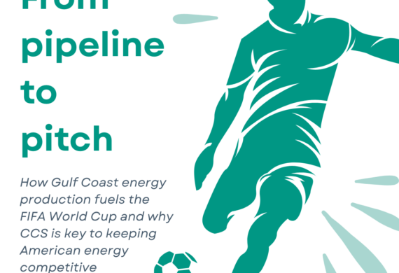 From pipeline to pitch: How Gulf Coast energy production fuels the FIFA World Cup and why CCS is key to keeping American energy competitive